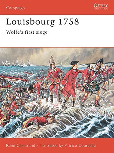 Ren? Chartrand Louisbourg 1758 Wolfe's First Siege 