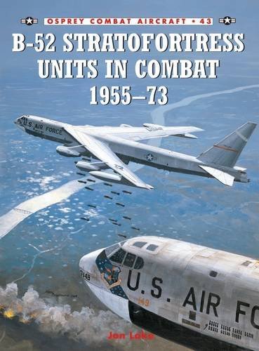 Jon Lake B 52 Stratofortress Units In Combat 1955 1973 