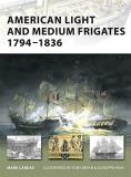 Mark Lardas American Light And Medium Frigates 1794 1836 
