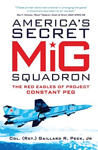 Gaillard R. Peck Jr America's Secret Mig Squadron The Red Eagles Of Project Constant Peg 