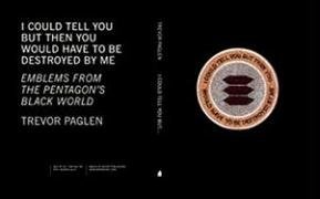 Trevor Paglen I Could Tell You But Then You Would Have To Be Des Emblems From The Pentagon's Black World 