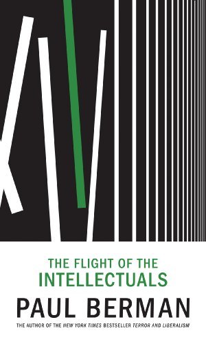 Paul Berman/The Flight of the Intellectuals