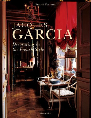 Franck Ferrand Jacques Garcia Decorating In The French Style 