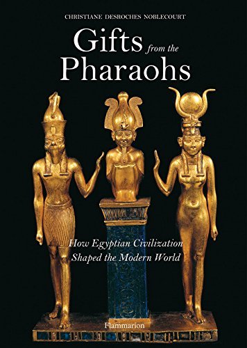 Christiane Desroches Noblecourt Gifts From The Pharaohs How Ancient Egyptian Civilization Shaped The Mode 
