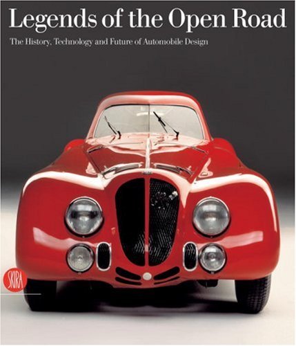 Gabriella Belli Legends Of The Open Road The History Technology And Future Of Automobile 