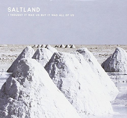 Saltland/I Thought It Was Us But It Was