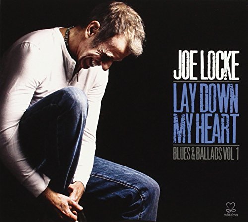 Joe Locke/Lay Down My Heart: V1 Blues &