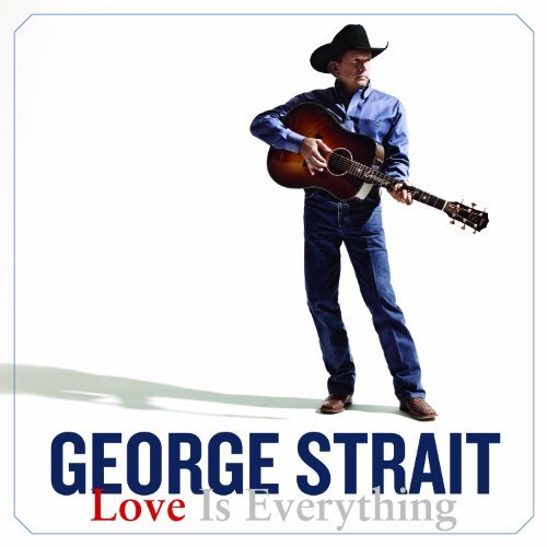 George Strait/Love Is Everything
