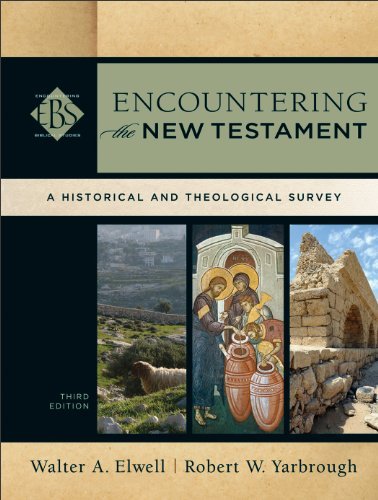 Walter A. Elwell Encountering The New Testament A Historical And Theological Survey 0003 Edition; 