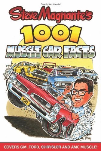 Steve Magnante Steve Magnante's 1001 Muscle Car Facts 
