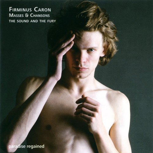 Firminus Caron/Masses & Chansons@Sound & The Fury