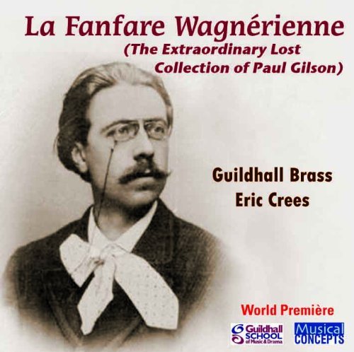 Guildhall Brass Ensemble/Crees/Paul Gilson: La Fanfare Wagner