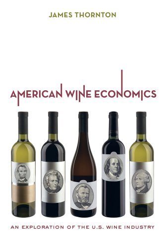 James Thornton American Wine Economics An Exploration Of The U.S. Wine Industry 