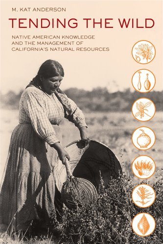 M. Kat Anderson Tending The Wild Native American Knowledge And The Management Of C 
