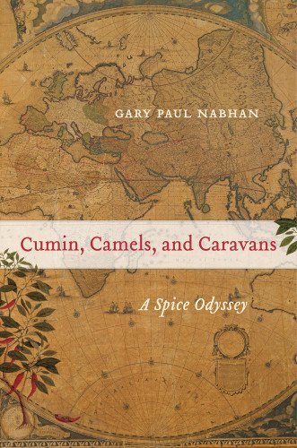 Gary Paul Nabhan Cumin Camels And Caravans 45 A Spice Odyssey 