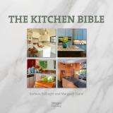Barbara Ballinger The Kitchen Bible Designing The Perfect Culinary Space 
