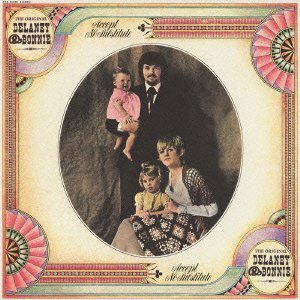 Delaney & Bonnie/Accept No Substitude@Import-Jpn