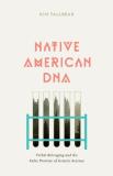 Kim Tallbear Native American Dna Tribal Belonging And The False Promise Of Genetic 