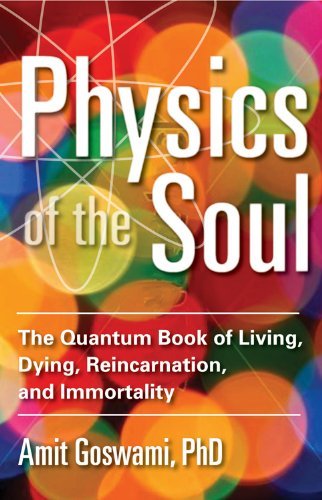 Goswami Amit Ph. D. Physics Of The Soul The Quantum Book Of Living Dying Reincarnation Revised 
