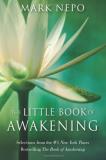 Mark Nepo The Little Book Of Awakening Selections From The #1 New York Times Bestselling 