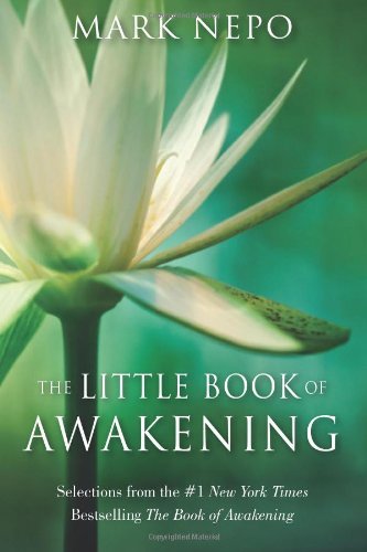 Mark Nepo The Little Book Of Awakening Selections From The #1 New York Times Bestselling 