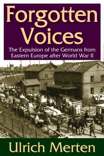 Ulrich Merten Forgotten Voices The Expulsion Of The German From Eastern Europe A 
