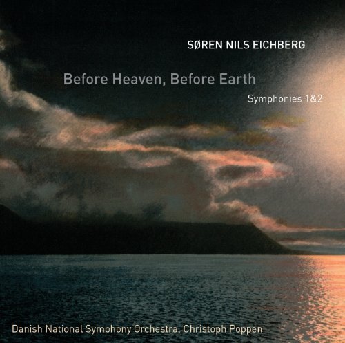 Soren Nils Eichberg/Before Heaven Before Earth-Sym@Danish National Symphony Orche