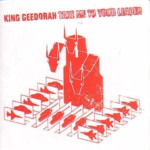 King Geedorah/Take Me To Your Leader