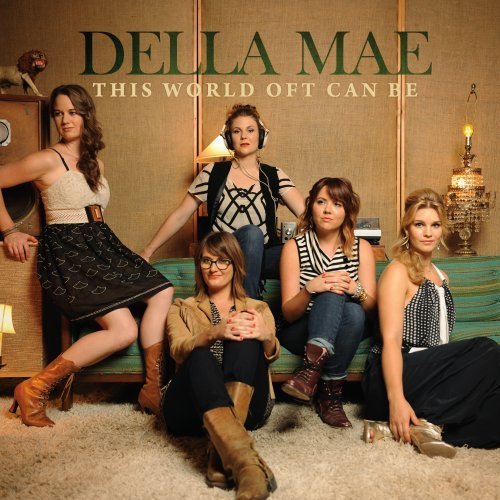 Della Mae/This World Oft Can Be