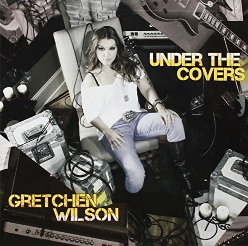 Gretchen Wilson/Under The Covers