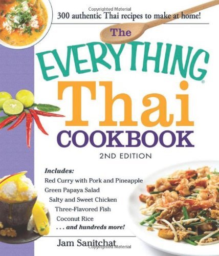 Jam Sanitchat The Everything Thai Cookbook Includes Red Curry With Pork And Pineapple Green 0002 Edition; 