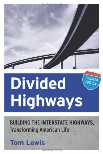 Tom Lewis Divided Highways Building The Interstate Highways Transforming Am 0002 Edition;updated 