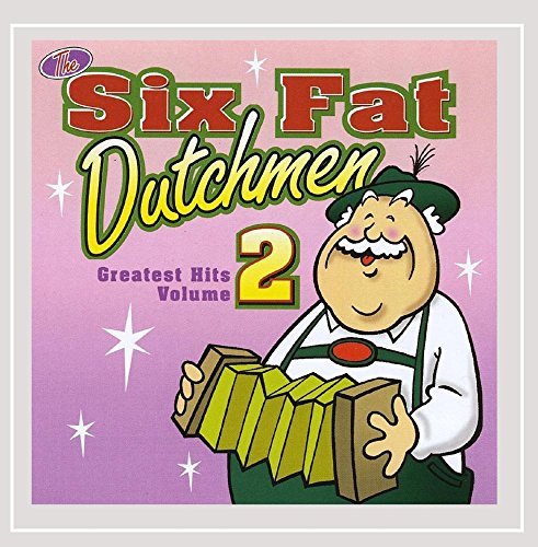 Six Fat Dutchmen/Vol. 2-Greatest Hits