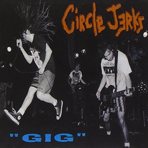 Circle Jerks/Gig