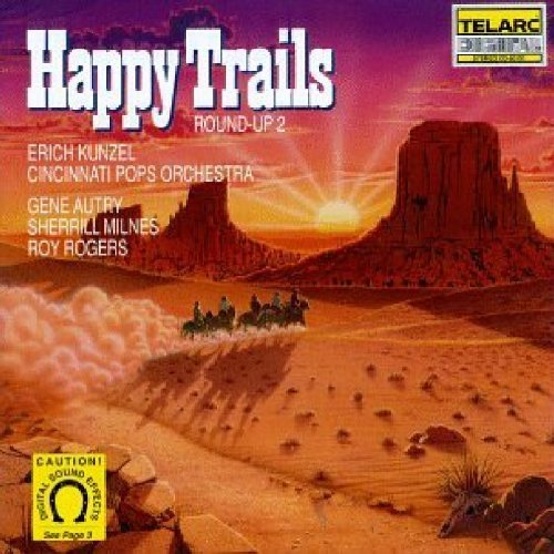 Erich Kunzel/Happy Trails-Round Up 2@Autry/Milnes/Rogers@Kunzel/Cincinnati Pops Orch