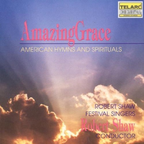 Amazing Grace/American Hymns & Spirituals@Shaw/Robert Shaw Fest Singers