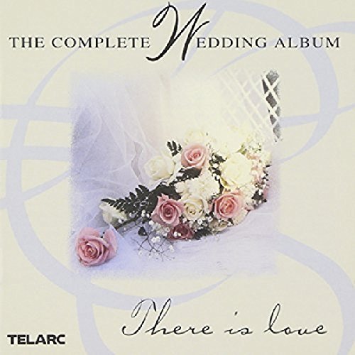 There Is Love/Complete Wedding Album@Campra/Bach/Widor/Mendelssohn@Handel/Schubert/Pachelbel/Rota