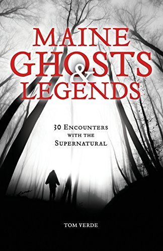 Thomas Verde/Maine Ghosts and Legends@30 Encounters with the Supernatural@0002 EDITION;