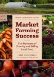 Lynn Byczynski Market Farming Success The Business Of Growing And Selling Local Food Revised Expand 