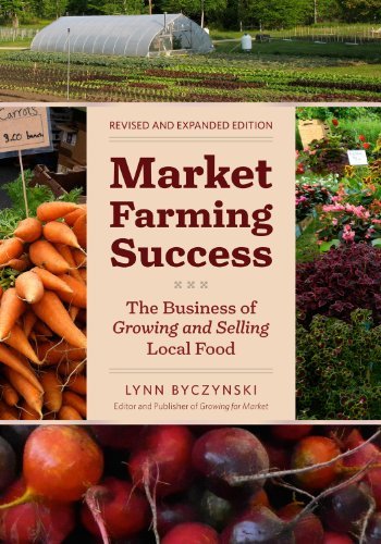 Lynn Byczynski Market Farming Success The Business Of Growing And Selling Local Food Revised Expand 
