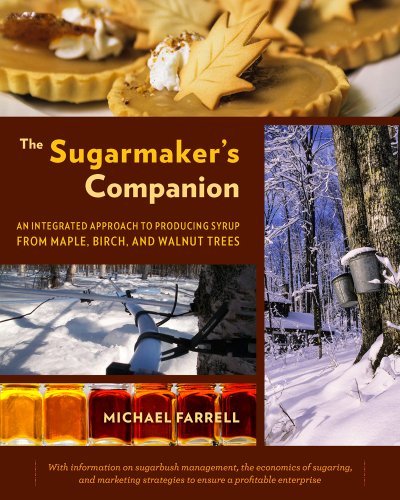Michael Farrell The Sugarmaker's Companion An Integrated Approach To Producing Syrup From Ma 