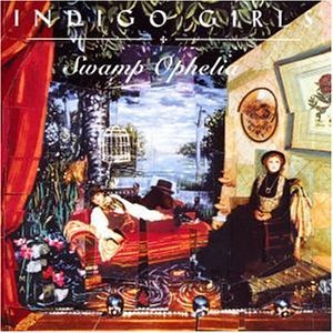 Indigo Girls Swamp Ophelia Import 