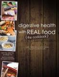 Aglaee Jacob Digestive Health With Real Food The Cookbook 100+ Anti Inflammatory Nutrient De 
