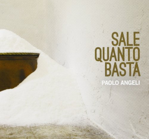 Paolo Angeli/Sale Quanto Basta