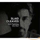 Slaid Cleaves Still Fighting The War Import Gbr 