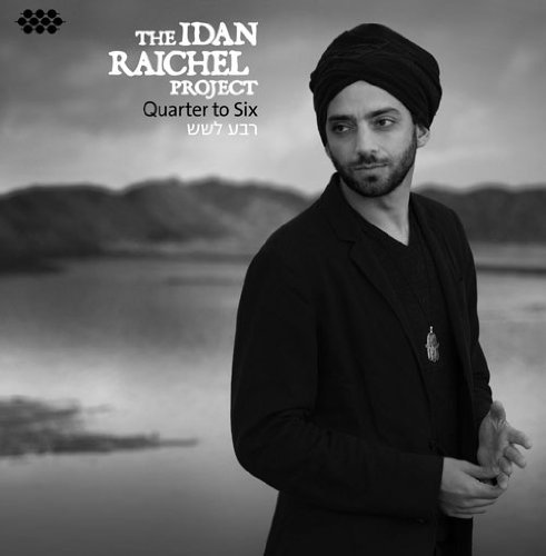 The Idan Raichel Project/Quarter To Six