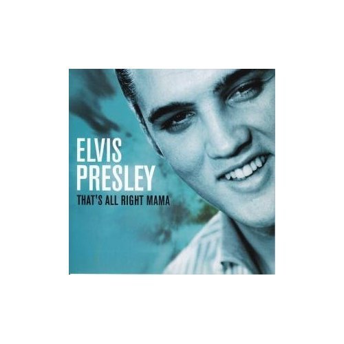 Elvis Presley/That's All Right Mama