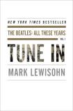Mark Lewisohn Tune In The Beatles All These Years 