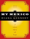 Diana Kennedy My Mexico A Culinary Odyssey With Recipes Revised 