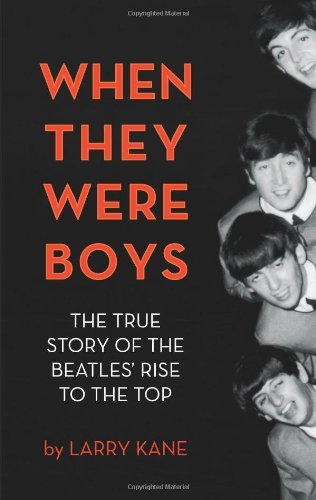 Larry Kane/When They Were Boys@The True Story of the Beatles' Rise to the Top